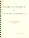 A Coded Workbook of Birds of the World:Volume 1 Non-Passerines A Coded Workbook of Birds of the World:Volume 1 Non-Passerines