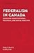 Federalism in Canada: Evolving Constitutional, Political, and Social Realities (Understanding Canada)