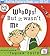Charlie and Lola: Whoops! But it Wasn't Me by Child, Lauren (2007) Hardcover