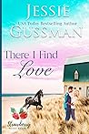 There I Find Love by Jessie Gussman