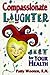 Compassionate Laughter: Jest for Your Health (2nd edition)