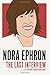Nora Ephron: The Last Interview: and Other Conversations by Nora Ephron (December 15,2015)