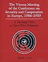 The Vienna Meeting Of The Conference On Security And Cooperation In Europe, 1986-1989: A Turning Point In East-west Relations (Austrian Institute Fo)
