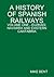 A HISTORY OF SPANISH RAILWA...