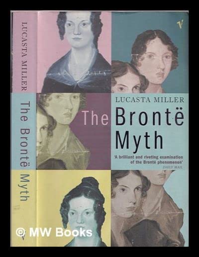 The Brontë myth / Lucasta Miller