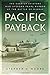 Pacific Payback: The Carrier Aviators Who Avenged Pearl Harbor at the Battle of Midway by Moore, Stephen L. (2014) Hardcover