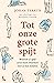 Tot onze grote spijt