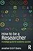 How to Be a Researcher: A strategic guide for academic success