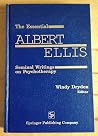 The Essential Albert Ellis: Seminal Writings on Psychotherapy The Essential Albert Ellis: Seminal Writings on Psychotherapy