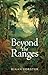 Beyond The Ranges: Journey ...