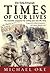 Times of Our Lives by Michael Oke
