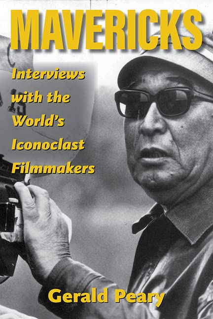 Mavericks: Interviews with the World's Iconoclast Filmmakers (Screen Classics)