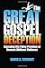 The Great Gospel Deception:...