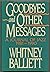 Goodbyes and Other Messages by Whitney Balliett Goodbyes and Other Messages by Whitney Balliett