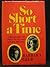 So Short a Time; A Biography of John Reed and Louise Bryant. by Barbara Gelb (1973-06-03)