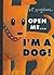 Open Me...I'm a Dog