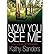 [Now You See Me: How I Forgave the Unforgivable] [By: Sanders, Kathy] [April, 2014]