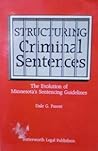 Structuring Criminal Sentences: The Evolution of Minnesota's Sentencing Guidelines