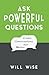 Ask Powerful Questions: Create Conversations That Matter by Will Wise (2016-09-21)