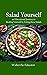 Salad Yourself: An Educatio...