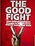 The Good Fight: How Politic...