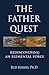 The Father Quest: Rediscove...