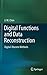 Digital Functions and Data Reconstruction: Digital-Discrete Methods 2013 edition by Chen, Li (2012) Hardcover