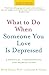 [What to Do When Someone You Love Is Depressed: A Practical, Compassionate, and Helpful Guide] (By: Senior VP Research & Training Mitch Golant) [published: August, 2007]