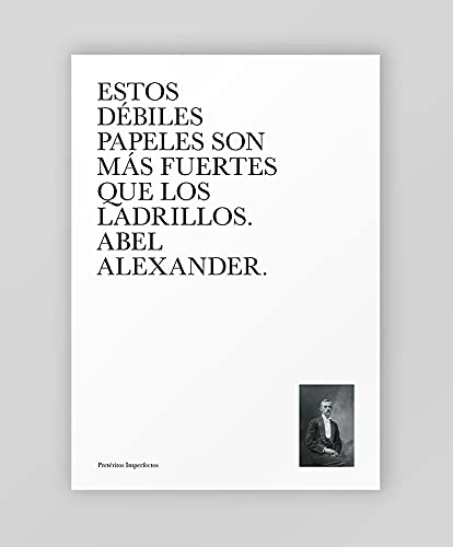 Estos débiles papeles son mas fuertes que los ladrillos. Historias sobre fotografía antigua (Paperback)