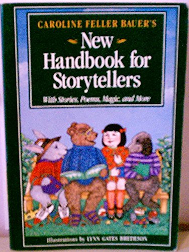 Caroline Feller Bauer's New Handbook for Storytellers: With Stories, Poems, Magic, and More (Hardcover)