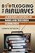 Bootlegging the Airwaves: Alternative Histories of Radio and Television Distribution (The History of Media and Communication)