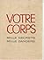 Votre corps, mille secrets mille dangers by Stephen Lock