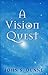 [(A Vision Quest)] [By (author) John S. Dunne] published on (February, 2006)