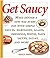 Get Saucy: Make Dinner A New Way Every Day With Simple Sauces, Marinades, Dressings, Glazes, Pestos, Pasta Sauc (Non) by Parisi, Grace (2005) Paperback