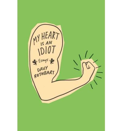 [(My Heart Is an Idiot )] [Author: Davy Rothbart] [Sep-2012]