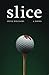 Slice by Steve Williams (2013-06-19)