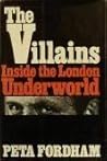 The villains; inside the London underworld The villains; inside the London underworld