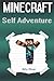 Minecraft Self Adventure: Choose Your Minecraft Path (Minecraft Choose a Path, Minecraft Self Quest, Minecraft Quest Book, Minecraft Gamebook, Minecraft Game Book) by Billy Miner (2016-04-13)