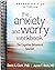 The Anxiety and Worry Workbook: The Cognitive Behavioral Solution