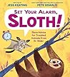 NEW-Set Your Alarm, Sloth! by Jess Keating
