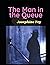 The Man in the Queue