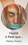 Found: A Post-apocalyptic Survival Story Found: A Post-apocalyptic Survival Story