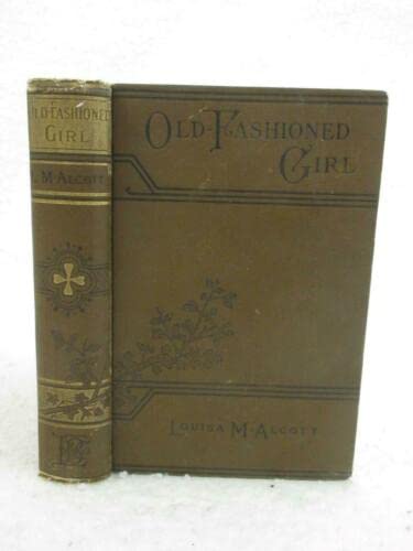 Rare Louisa May Alcott AN OLD-FASHIONED GIRL 1911 Little, Brown & Co., Boston [Hardcover] Louisa May Alcott