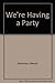 We're Having a Party by Wendy Hartmann (2008-07-01)