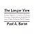Longer View: Essays Toward ...