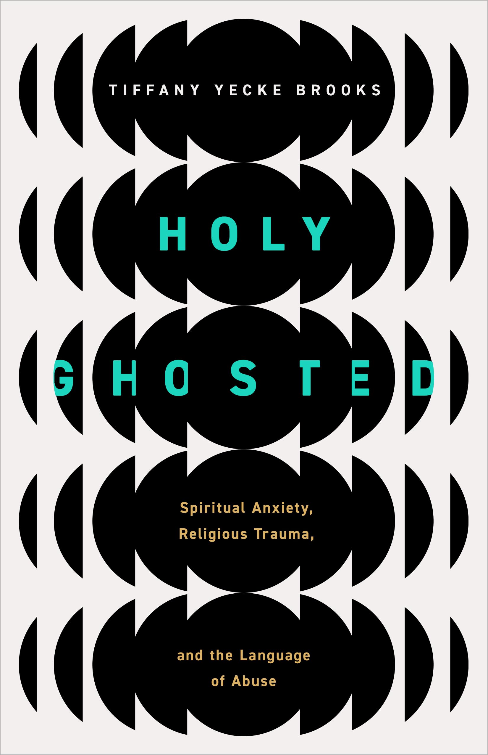 Holy Ghosted: Spiritual Anxiety, Religious Trauma, and the Language of Abuse (Kindle Edition)