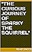 "The Curious Journey of Sparky the Squirrel" by Asad Saeed