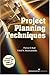 Project Planning Techniques by Parviz F. Rad (2005-09-01)