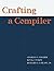 Crafting A Compiler by Charles N. Fischer (2009-11-07)