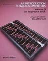 An Introduction to Microcomputers Vol 0: The Beginner's Book An Introduction to Microcomputers Vol 0: The Beginner's Book